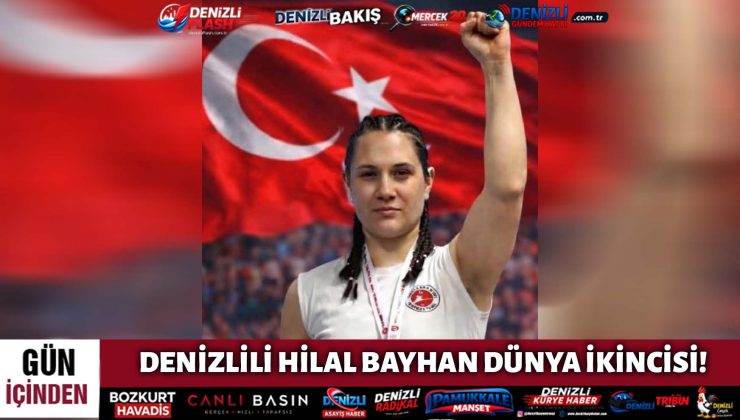 DENİZLİLİ HİLAL BAYHAN DÜNYA İKİNCİSİ!